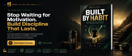 Built by Habit: Discipline and Fitness for Teens and Young Adults